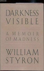 Darkness Visible: A Memoir of Madness — Hardcover By Styron, William — GOOD