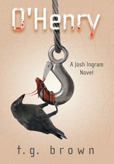 O’Henry: A Josh Ingram Novel Hardcover by T G Brown
