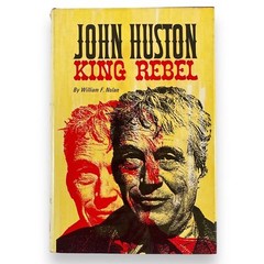 John Huston King Rebel — William F. Nolan 1965 Hardcover 1st Printing 1st Ed