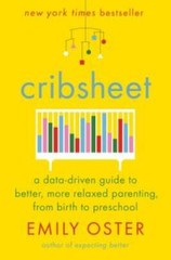 Cribsheet: A Data-Driven Guide to Better, More Relaxed Parenting, fr — VERY GOOD