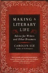 Making a Literary Life: Advice for Writers and Other Dreamers — Paperback — GOOD