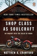 Shop Class as Soulcraft: An Inquiry into the Value of Work — Paperback — GOOD