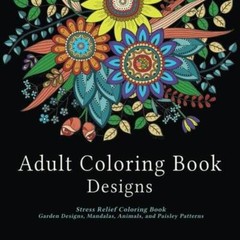 Adult Coloring Book Designs: Stress Relief Coloring Book: Garden Designs, — GOOD