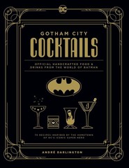 Gotham City Cocktails: Official Handcrafted Food & Drinks From the World of …
